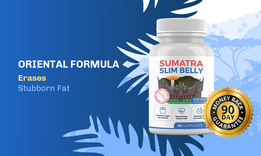 Sumatra Oriental - Erases Stubborn Fat Overnight!